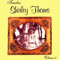 Shirley Thoms - Timeless Shirley Thoms, Vol. 3
